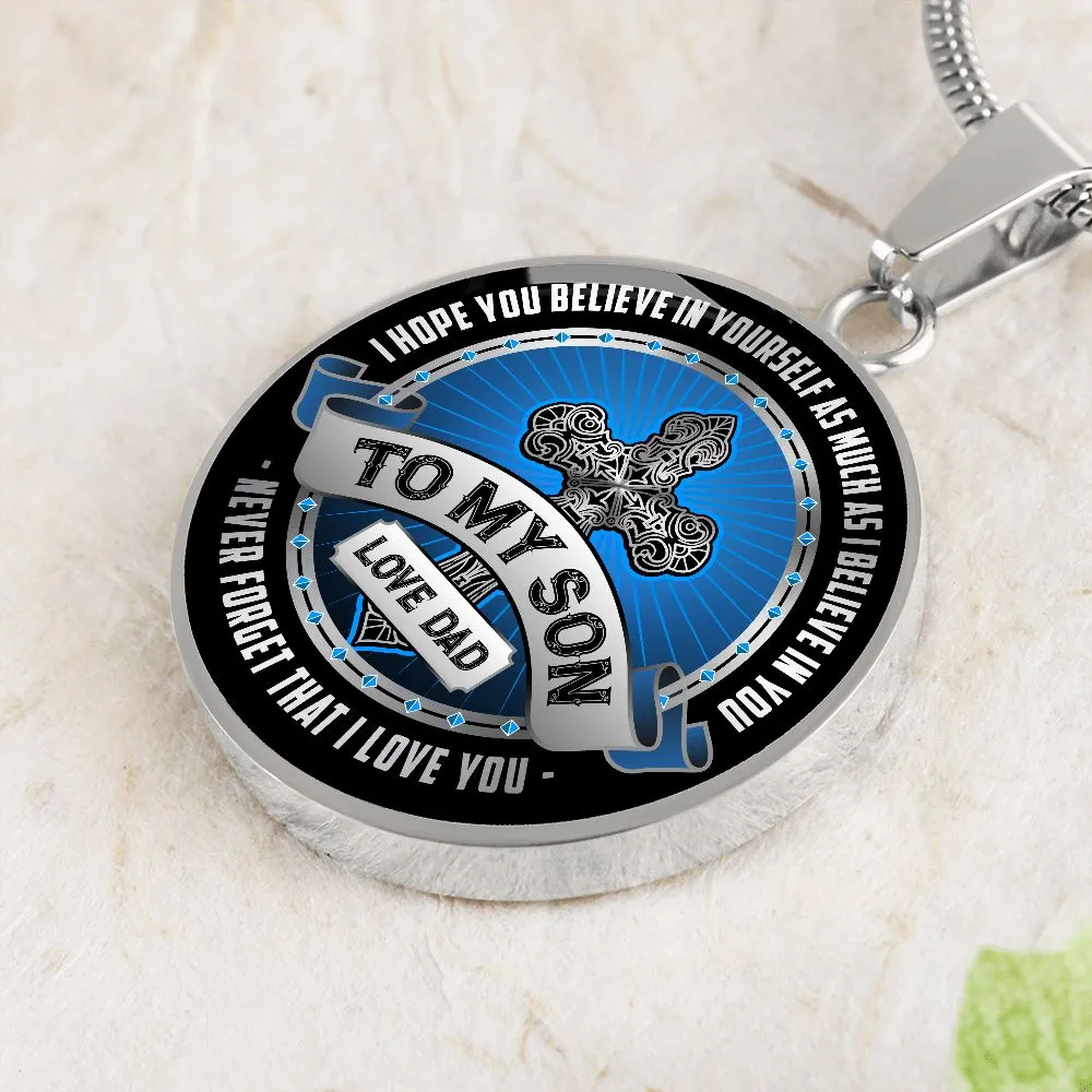 To My Son I Hope You Believe in Yourself From Dad Christian Cross Round Pendant Necklace (Optional Engraving)